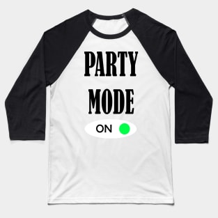 Party Mode ON t-shirt Baseball T-Shirt